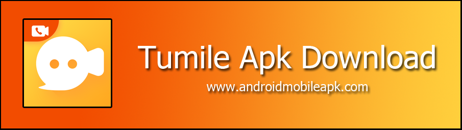 Tumile Apk Download